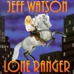 Jeff Watson - Lone Ranger cover art