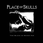 Place of Skulls - The Black Is Never Far cover art