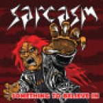Sarcasm - Something to Believe In cover art