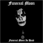 Funereal Moon - Funereal Moon is Dead cover art