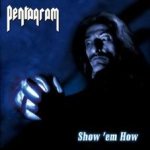 Pentagram - Show 'em How cover art