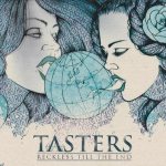 Tasters - Reckless Till the End