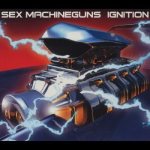 Sex Machineguns - Ignition cover art