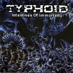 Typhoid - Intestines of Immortality