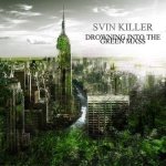 Svin Killer - Drowning into the green mass cover art