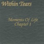 Within Tears - Moments of Life (Part I)
