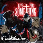 Crash Mansion - Live for Something cover art