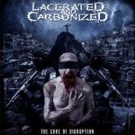 Lacerated and Carbonized - The Core of Disruption cover art