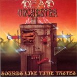 Dead Orchestra - Sounds like Time Tastes cover art
