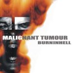 Malignant Tumour - Burninhell