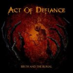 Act of Defiance - Birth and the Burial cover art