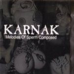 Karnak - Melodies of Sperm Composed cover art