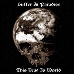 Suffer in Paradise - This Dead Is World cover art