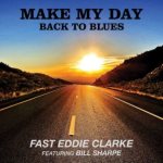 Fast Eddie Clarke - Make My Day - Back to the Blues cover art