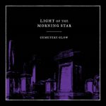Light of the Morning Star - Cemetery Glow