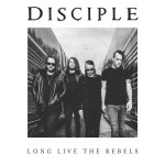 Disciple - Long Live the Rebels cover art