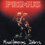 Primus - Miscellaneous Debris cover art