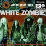 White Zombie - Astro-Creep: 2000 - Songs of Love, Destruction and Other Synthetic Delusions of the Electric Head cover art