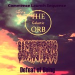 The Galactic Orb - Commence Launch Sequence / Defeat of Being cover art