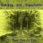 Pagan Hellfire / Evil / Dark Fury - We Know How to Hate cover art