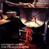 Visceral Evisceration - Incessant Desire for Palatable Flesh cover art