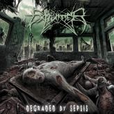 Exhumer - Degraded By Sepsis cover art