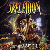 SkeleToon - They Never Say Die cover art
