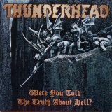 Thunderhead - Were You Told the Truth About Hell? cover art