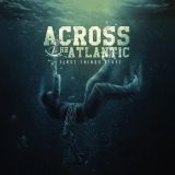 Across The Atlantic - First Things First