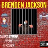 Brenden Jackson - Quarantined From Society