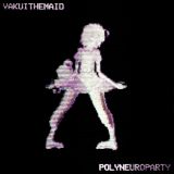 Yakui the Maid - Polyneuroparty cover art