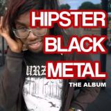 Hipster Black Metal - Hipster Black Metal - The Album cover art