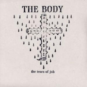 The Body - The Tears of Job