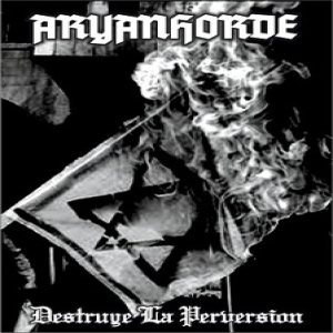 Aryanhorde - Destruye La Perversion