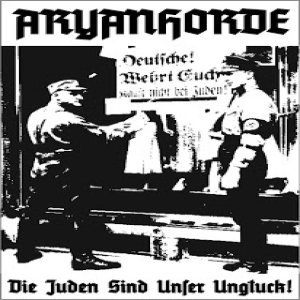 Aryanhorde - Die Juden sind unser Ungluck!