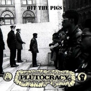 Plutocracy - Off the Pigs