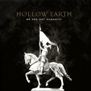 Hollow Earth - We Are Not Humanity
