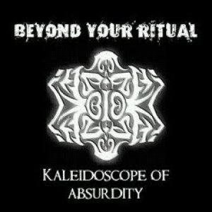 Beyond Your Ritual - Kaleidoscope of Absurdity