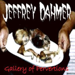 Jeffrey Dahmer - Gallery of Perversion