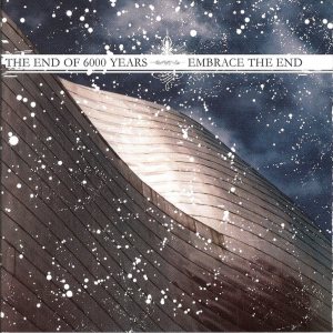 The End Of Six Thousand Years / Embrace The End - The End of Six Thousand Years Vs. Embrace the End