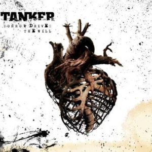 Tanker - Sorrow Drives the Will
