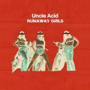 Uncle Acid and the Deadbeats - Runaway Girls