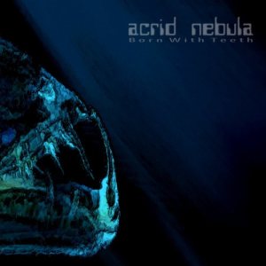 Acrid Nebula - Born With Teeth