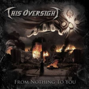 This Oversight - From Nothing to You