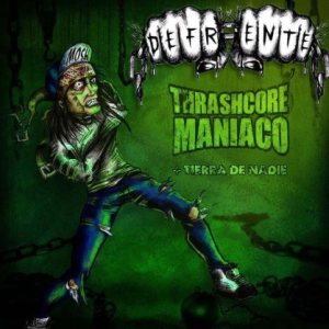 Defrente - Thrashcore Maniaco + Tierra De Nadie