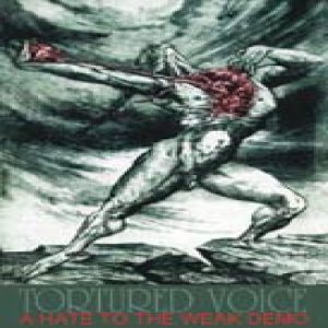 Tortured Voice - A Hate to the Weak