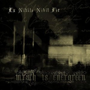 Wrath Is Evergreen - Ex Nihilo Nihil Fit