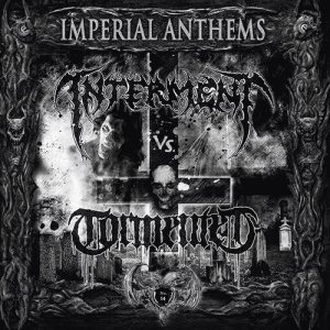 Interment / Tormented - Imperial Anthems No. 14