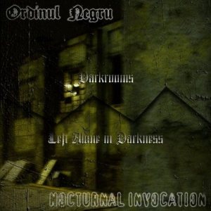 Nocturnal Invocation / Ordinul Negru - Darkrooms / Left Alone in Darkness