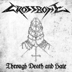 Crossbone - Through Death and Hate